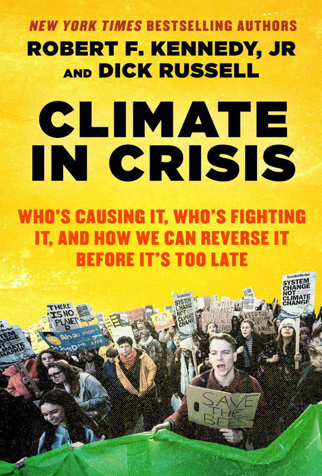 Climate in Crisis: Who's Causing It, Who's Fighting It, and How We Can Reverse It Before It's Too Late book cover by Robert F. Kennedy Jr., Dick Russell