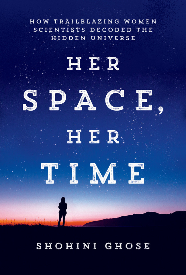 Her Space, Her Time: How Trailblazing Women Scientists Decoded the Hidden Universe book cover by Shohini Ghose
