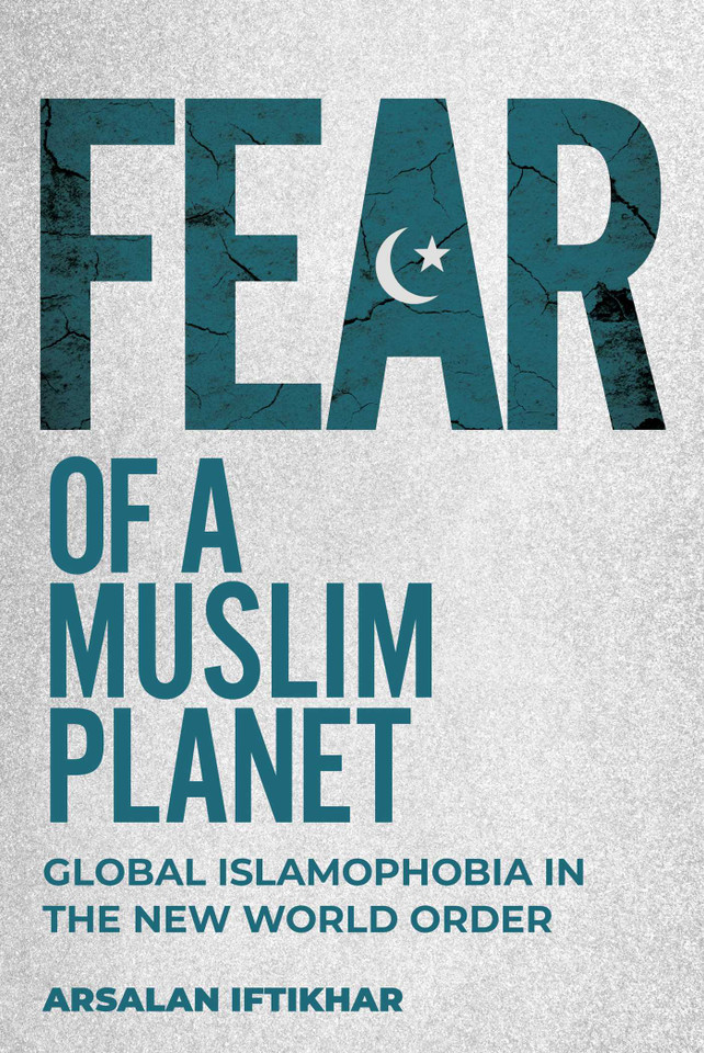 Fear of a Muslim Planet: Global Islamophobia in the New World Order book cover by Arsalan Iftikhar