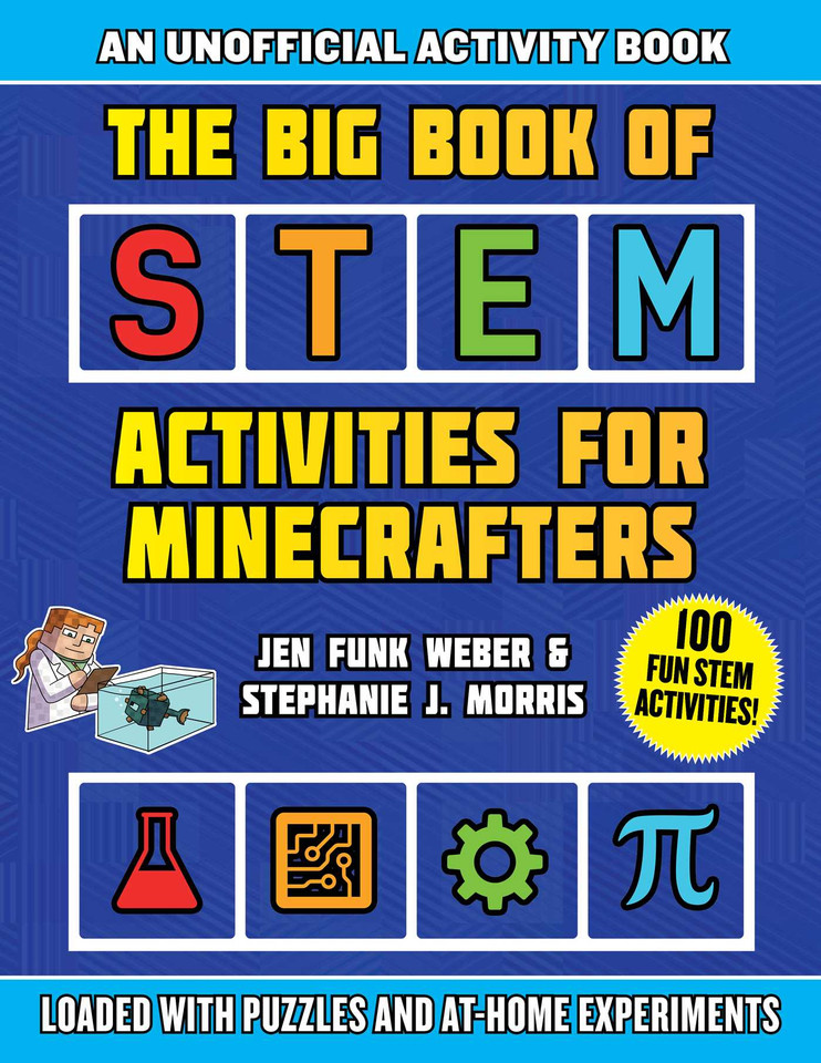 The Big Book of STEM Activities for Minecrafters: An Unofficial Activity Book—Loaded with Puzzles and At-Home Experiments (STEM for Minecrafters) book cover by Jen Funk Weber, Stephanie J. Morris