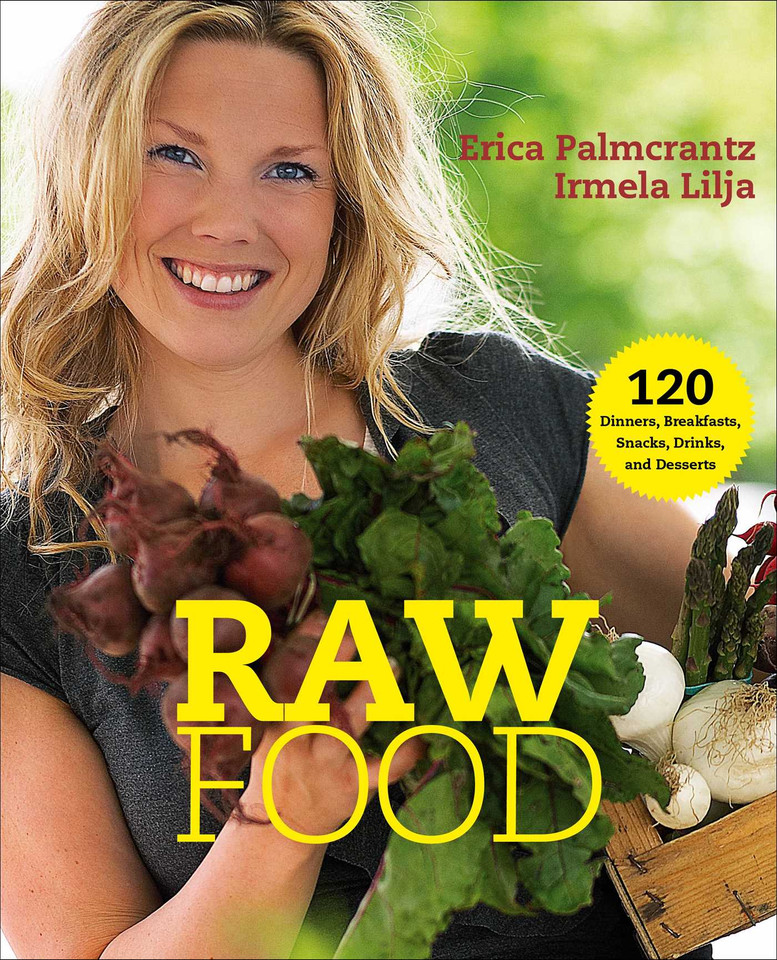 Raw Food: 120 Dinners, Breakfasts, Snacks, Drinks, and Desserts book cover by Erica Palmcrantz Aziz, Irmela Lilja