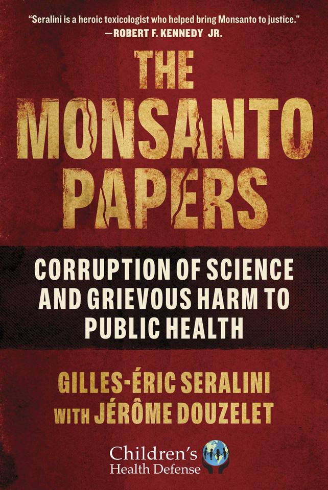 The Monsanto Papers: Corruption of Science and Grievous Harm to Public Health (Children’s Health Defense) book cover by Gilles-Éric Seralini, Jérôme Douzelet