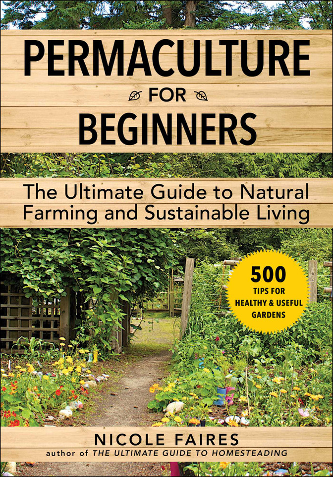 Permaculture for Beginners: The Ultimate Guide to Natural Farming and Sustainable Living book cover by Nicole Faires