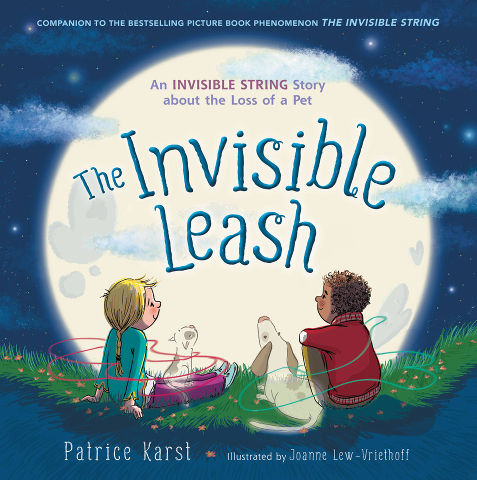 The Invisible Leash: An Invisible String Story About the Loss of a Pet (The Invisible String #3) book cover by Patrice Karst
