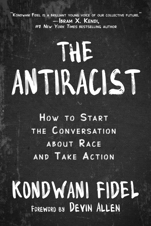 The Antiracist: How to Start the Conversation about Race and Take Action book cover by Kondwani Fidel