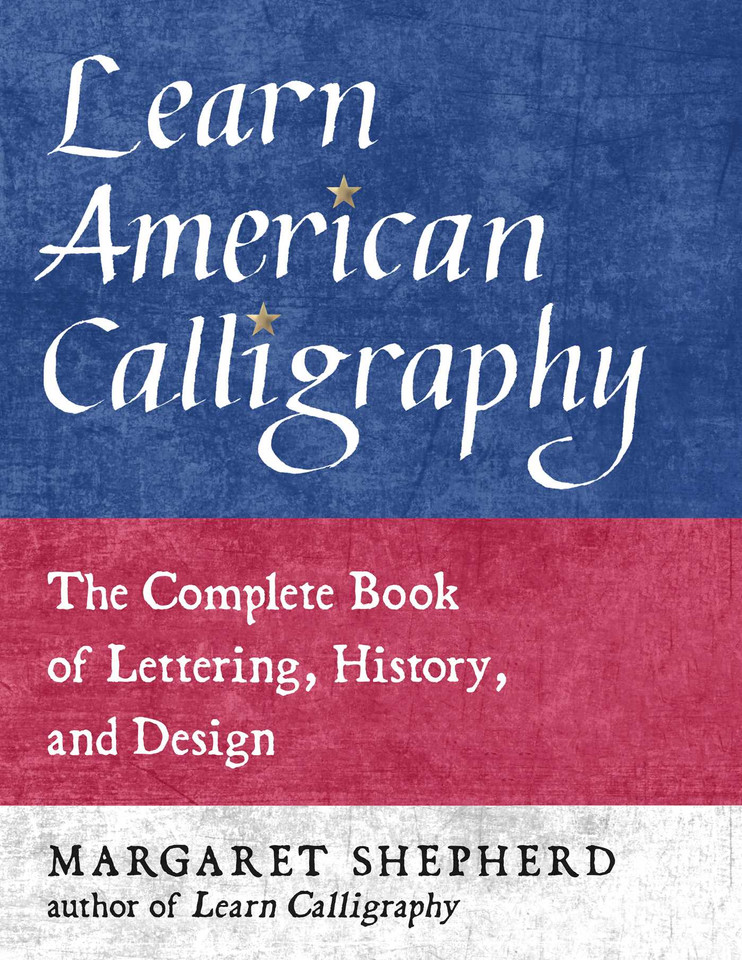 Learn American Calligraphy: The Complete Book of Lettering, History, and Design book cover by Margaret Shepherd