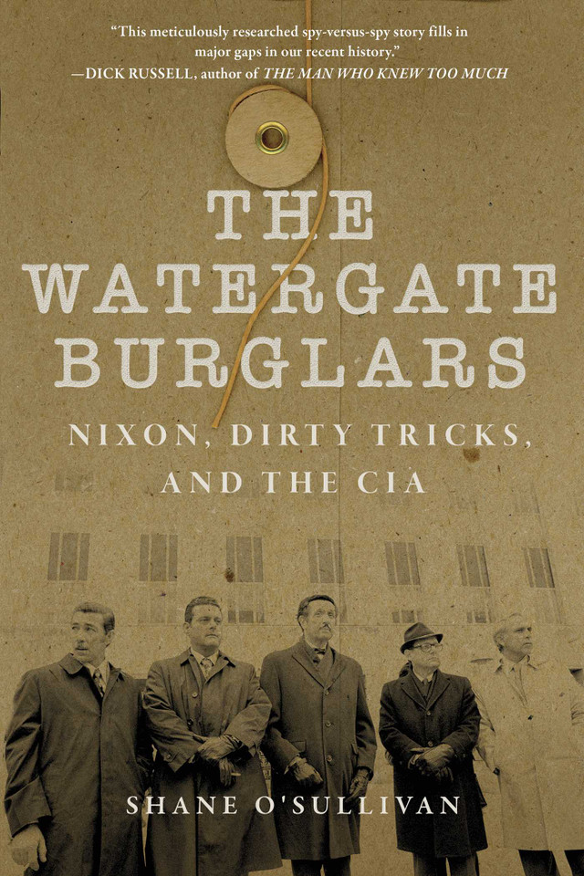 Watergate Burglars: Nixon, Dirty Tricks, and the CIA book cover by Shane O'Sullivan