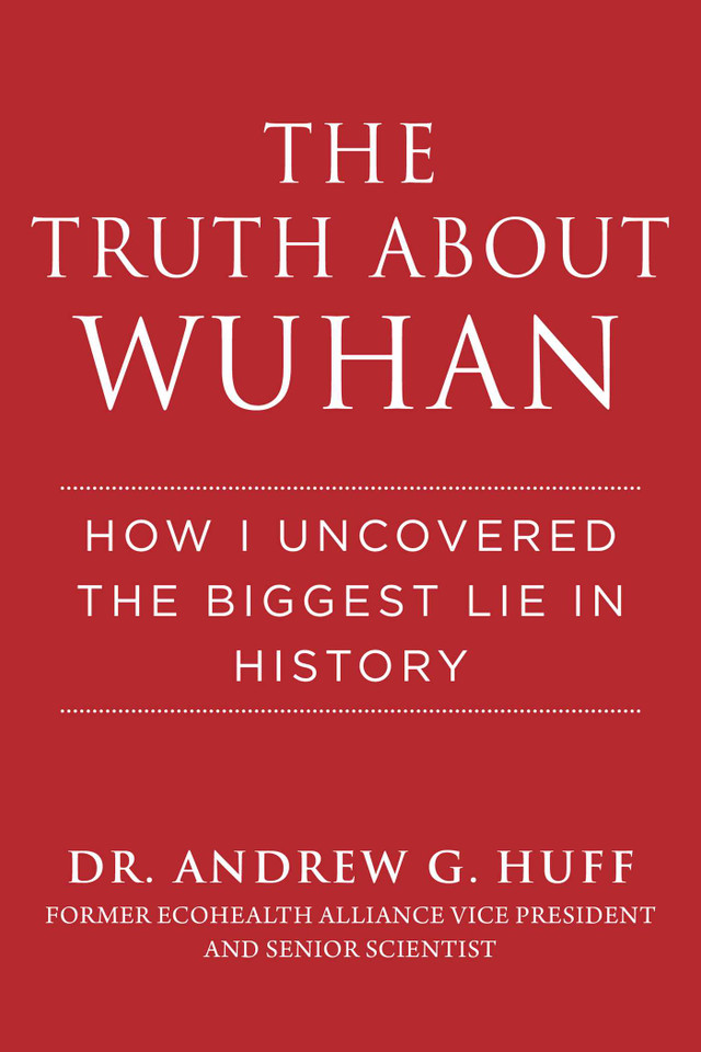 The Truth about Wuhan: How I Uncovered the Biggest Lie in History book cover by Andrew G. Huff