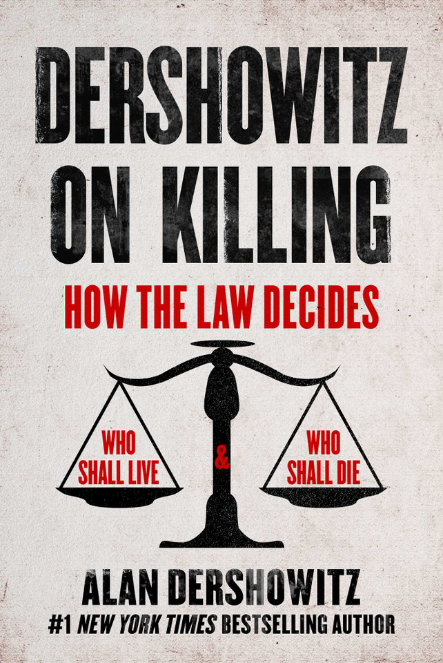 Dershowitz on Killing: How the Law Decides Who Shall Live and Who Shall Die book cover by Alan Dershowitz