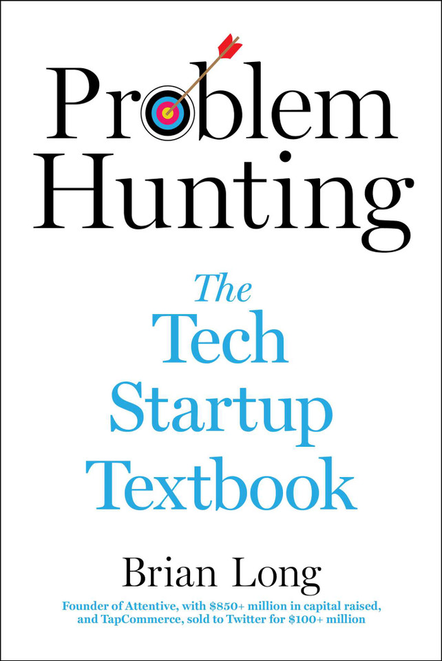 Problem Hunting: The Tech Startup Textbook book cover by Brian Long