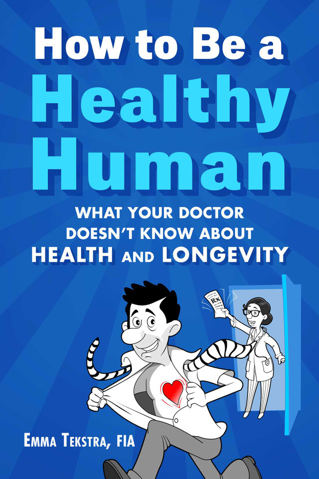 How to Be a Healthy Human: What Your Doctor Doesn't Know about Health and Longevity book cover by Emma Tekstra
