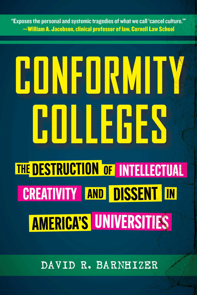 Conformity Colleges: The Destruction of Intellectual Creativity and Dissent in America's Universities book cover by David R. Barnhizer