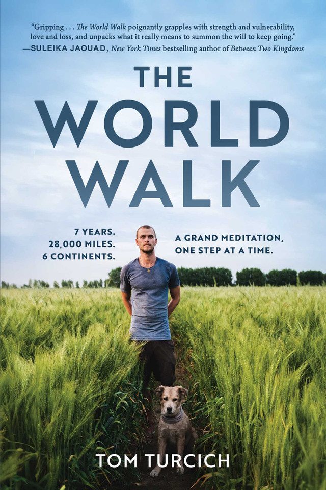 The World Walk: 7 Years. 28,000 Miles. 6 Continents. A Grand Meditation, One Step at a Time. book cover by Tom Turcich