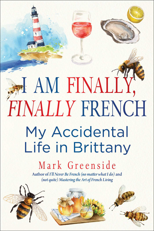 I Am Finally, Finally French: My Accidental Life in Brittany book cover by Mark Greenside