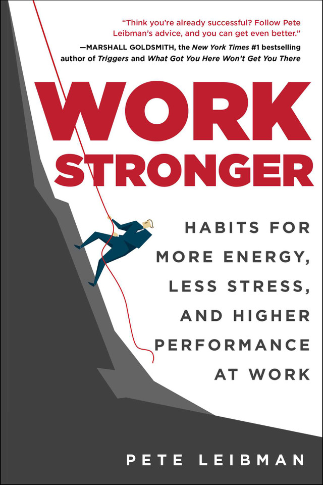 Work Stronger: Habits for More Energy, Less Stress, and Higher Performance at Work book cover by Pete Leibman