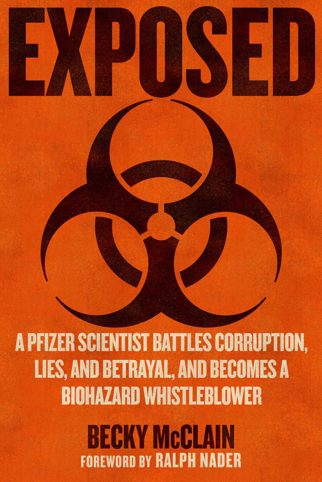 Exposed: A Pfizer Scientist Battles Corruption, Lies, and Betrayal, and Becomes a Biohazard Whistleblower book cover by Becky McClain