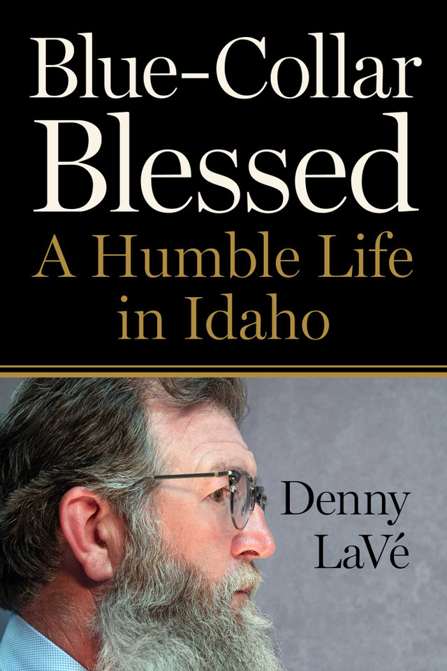 Blue-Collar Blessed: A Humble Life in Idaho book cover by Denny LaVé
