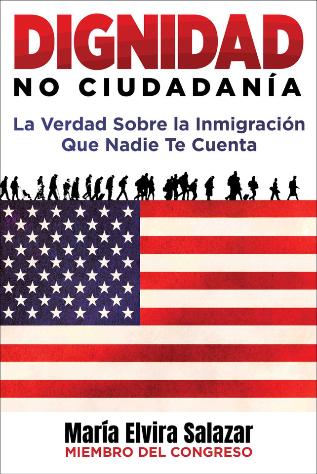 Dignidad, No Ciudadanía: La Verdad Sobre la Inmigración Que Nadie Te Cuenta book cover by María Elvira Salazar