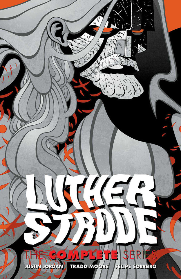Luther Strode: The Complete Series book cover by Justin Jordan, Tradd Moore