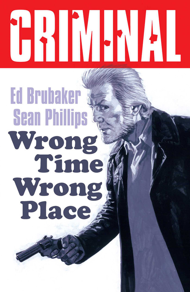Criminal Volume 7: Wrong Place Wrong Time (New Edition) (Criminal) book cover by Ed Brubaker