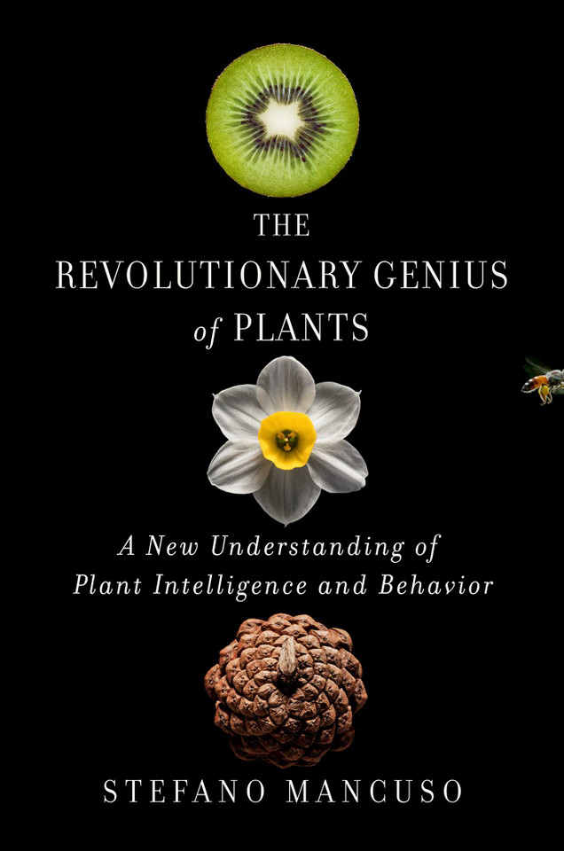 The Revolutionary Genius of Plants: A New Understanding of Plant Intelligence and Behavior book cover by Stefano Mancuso