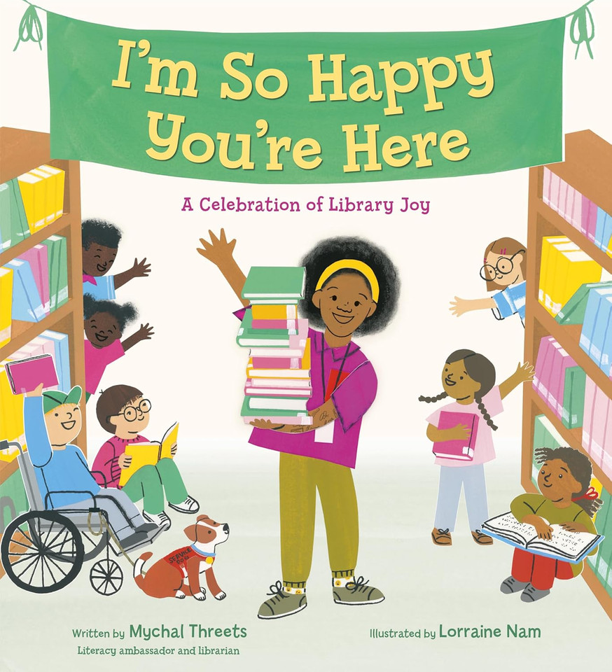 I'm So Happy You're Here: A Celebration of Library Joy [Hardcover]