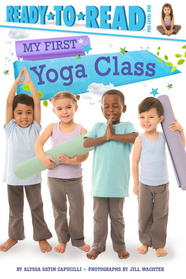 My First Yoga Class: Ready-to-Read Pre-Level 1 (My First) book cover by Alyssa Satin Capucilli
