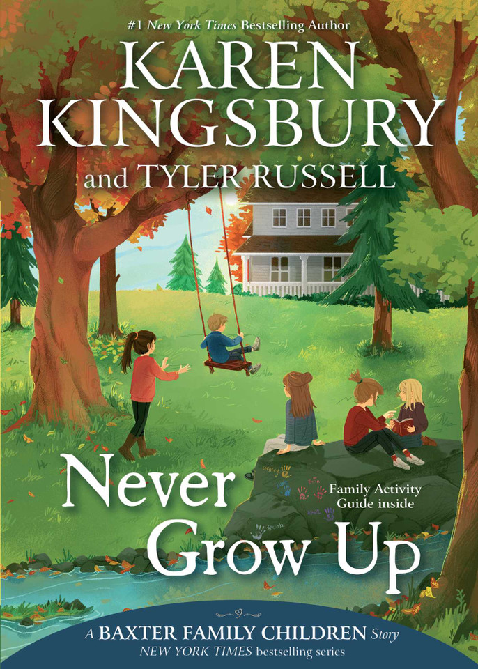 Never Grow Up (A Baxter Family Children Story) book cover by Karen Kingsbury, Tyler Russell