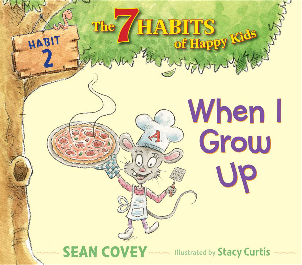 When I Grow Up: Habit 2 (The 7 Habits of Happy Kids) book cover by Sean Covey