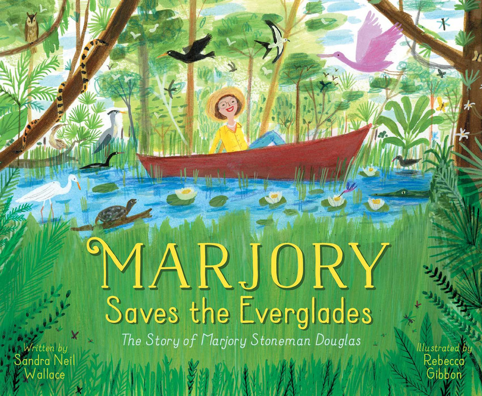Marjory Saves the Everglades: The Story of Marjory Stoneman Douglas book cover by Sandra Neil Wallace