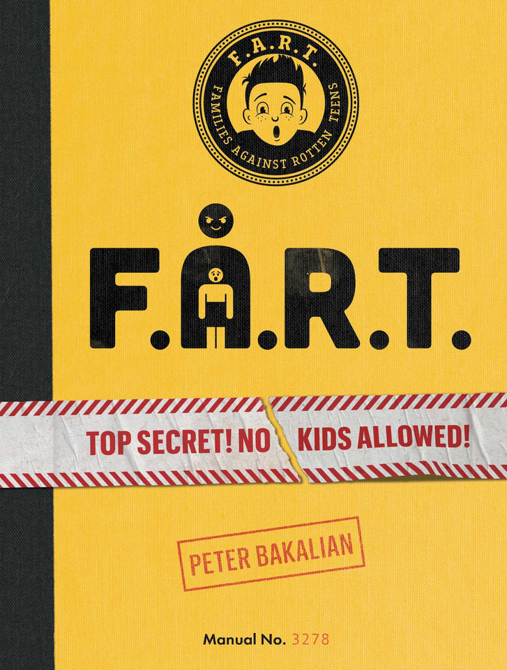 F.A.R.T.: Top Secret! No Kids Allowed! (The F.A.R.T. Diaries) book cover by Peter Bakalian