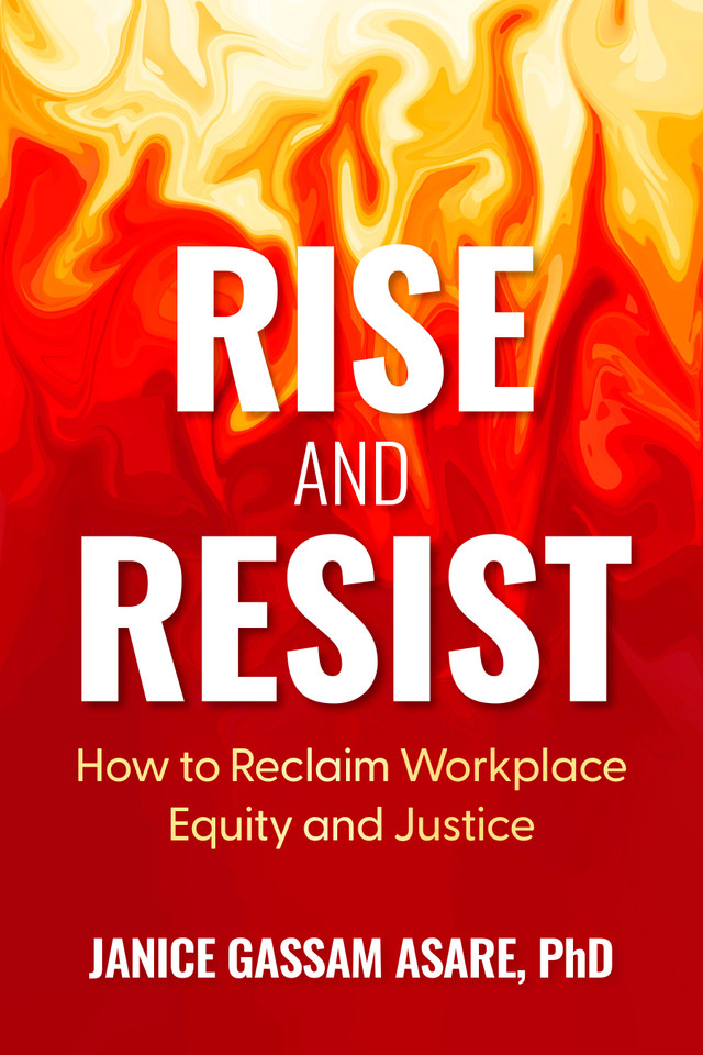 Rise and Resist: How to Reclaim Workplace Equity and Justice book cover by Janice Gassam Asare, PhD