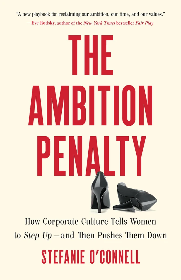 The Ambition Penalty: How Corporate Culture Tells Women to Step Up—and Then Pushes Them Down book cover by Stefanie O’Connell