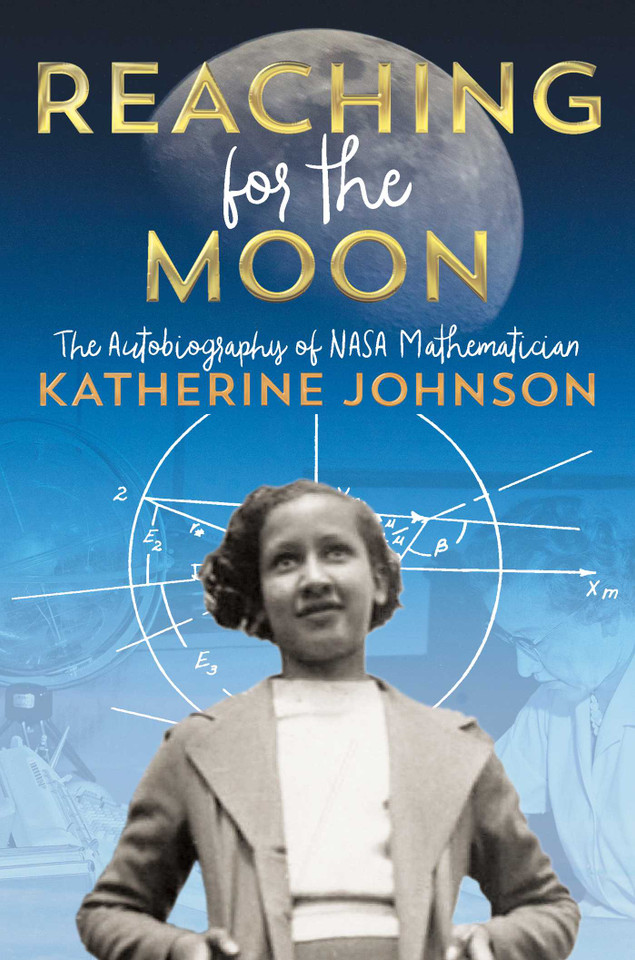 Reaching for the Moon: The Autobiography of NASA Mathematician Katherine Johnson book cover by Katherine Johnson