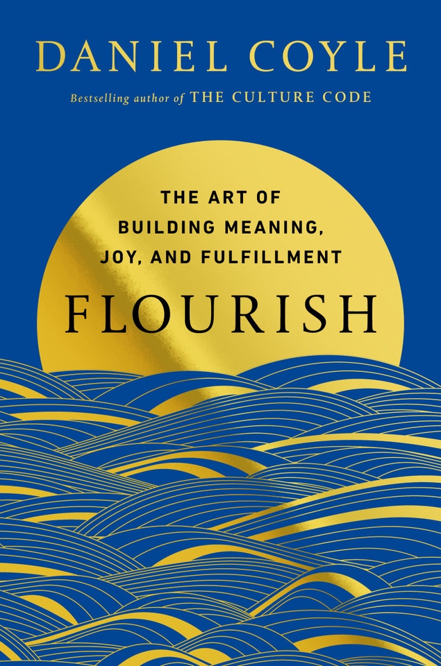 Flourish: The Art of Building Meaning, Joy, and Fulfillment book cover by Daniel Coyle