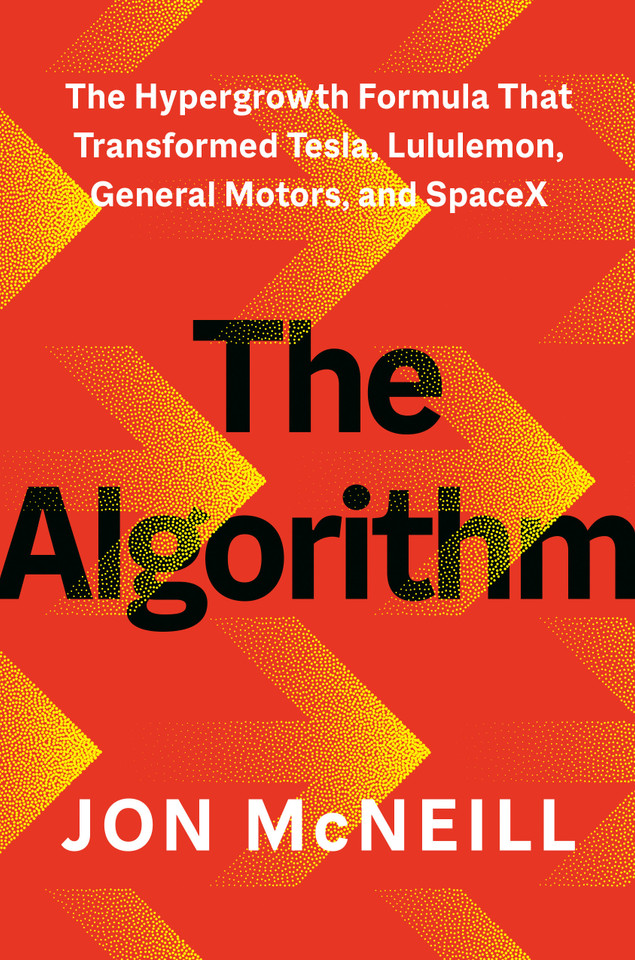 The Algorithm: The Hypergrowth Formula That Transformed Tesla, Lululemon, General Motors, and SpaceX book cover by Jon McNeill