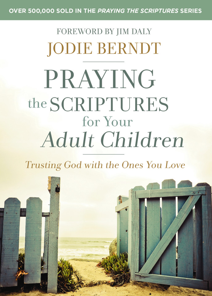 Praying the Scriptures for Your Adult Children: Trusting God with the Ones You Love book cover by Jodie Berndt