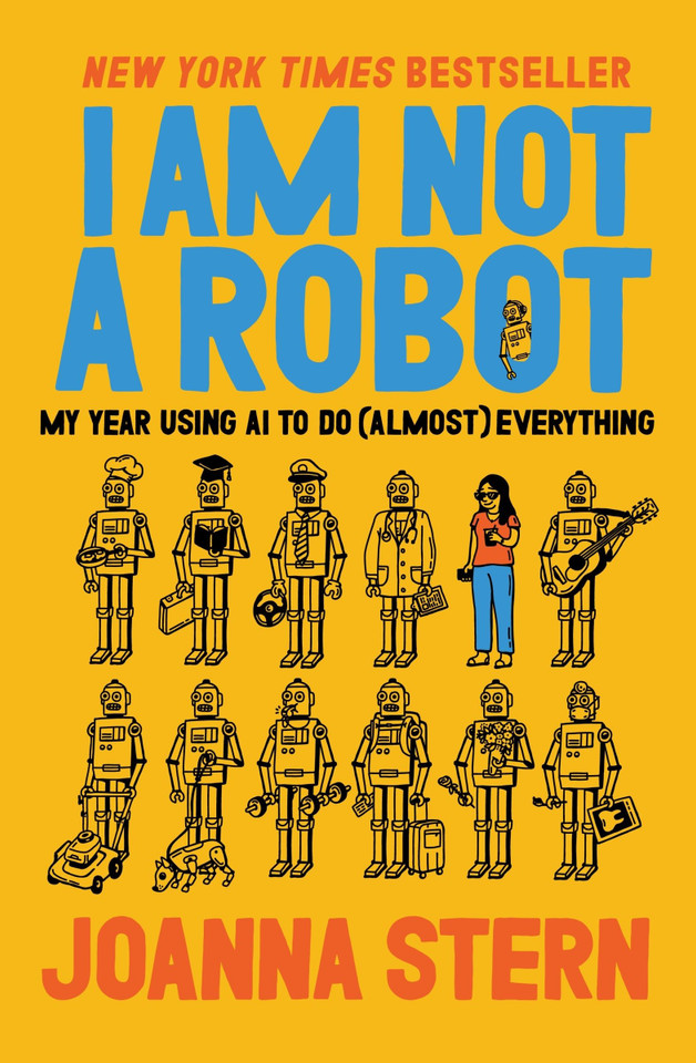 I Am Not a Robot: My Year Using AI to Do (Almost) Everything book cover by Joanna Stern