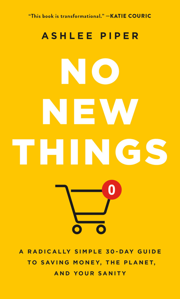 No New Things: A Radically Simple 30-Day Guide to Saving Money, the Planet, and Your Sanity book cover by Ashlee Piper