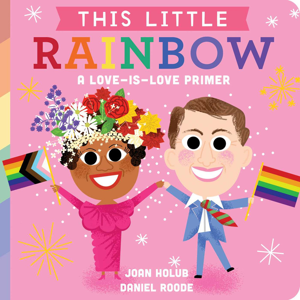This Little Rainbow: A Love-Is-Love Primer (This Little) book cover by Joan Holub