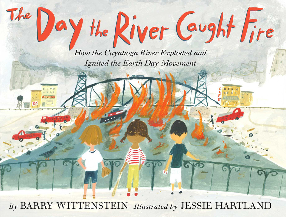 The Day the River Caught Fire: How the Cuyahoga River Exploded and Ignited the Earth Day Movement book cover by Barry Wittenstein
