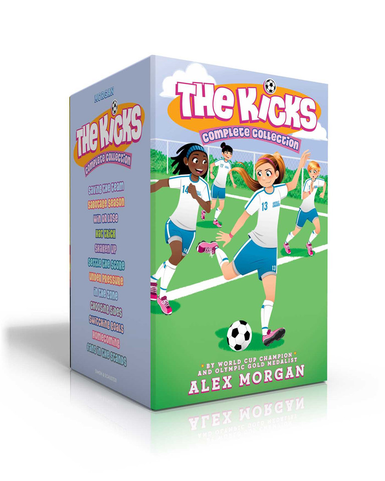 The Kicks Complete Collection (Boxed Set): Saving the Team; Sabotage Season; Win or Lose; Hat Trick; Shaken Up; Settle the Score; Under Pressure; In the Zone; Choosing Sides; Switching Goals; Homecoming; Fans in the Stands (The Kicks) book cover by Alex Morgan