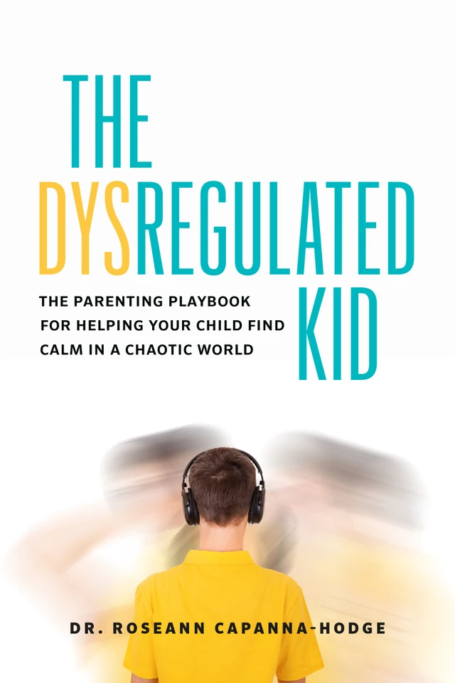 The Dysregulated Kid: The Parenting Playbook for Helping Your Child Find Calm in a Chaotic World book cover by Dr. Roseann Capanna-Hodge