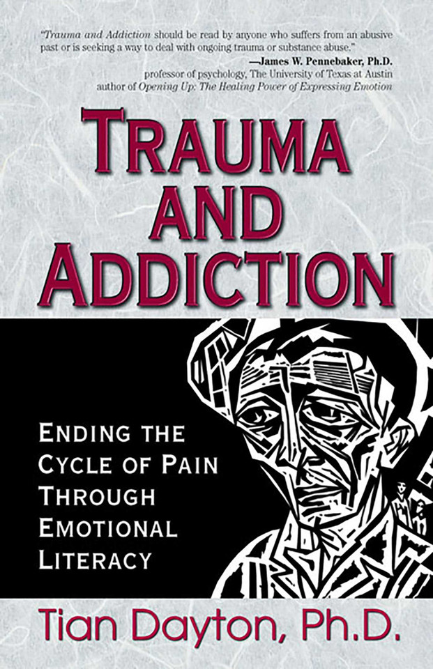Trauma and Addiction: Ending the Cycle of Pain Through Emotional Literacy book cover by Tian Dayton