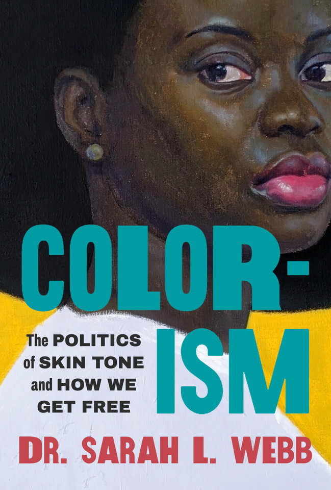 Colorism: The Politics of Skin Tone and How We Get Free book cover by Dr. Sarah L. Webb