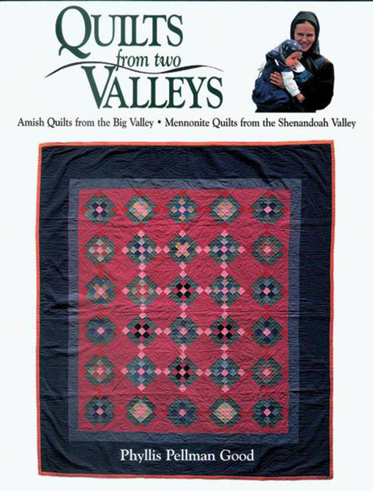 Quilts from two Valleys: Amish Quilts From The Big Valley-Mennonite Quilts From The Shenandoah Valley book cover by Phyllis Good