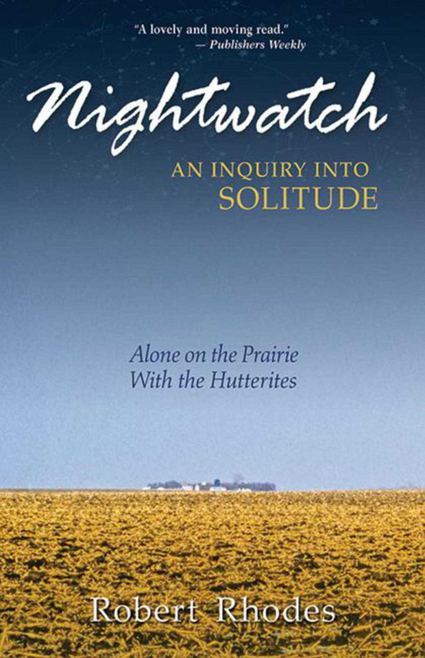Nightwatch: An Inquiry Into Solitude: Alone On The Prairie With The Hutterites book cover by Robert Rhodes