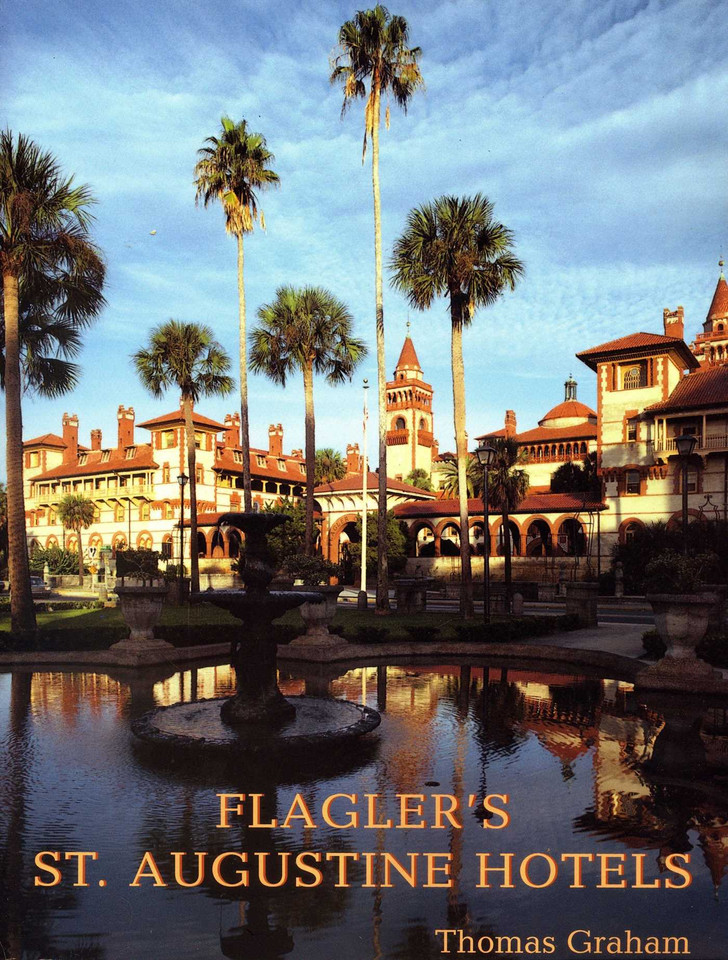 Flagler's St. Augustine Hotels: The Ponce de Leon, the Alcazar, and the Casa Monica book cover by Thomas Graham