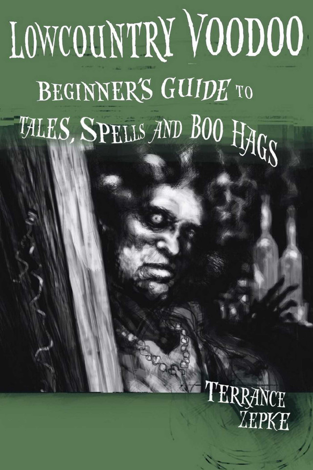 Lowcountry Voodoo: Beginner's Guide to Tales, Spells and Boo Hags book cover by Terrance Zepke