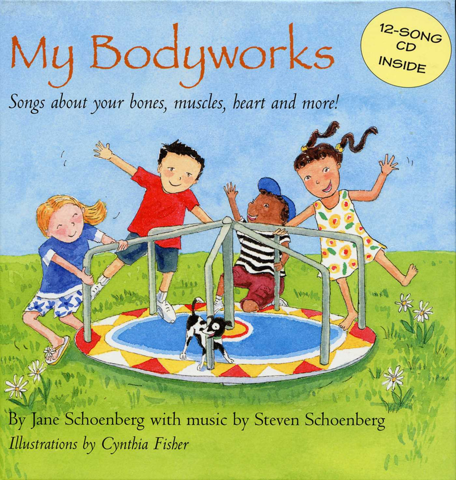 My Bodyworks: Songs About Your Bones, Muscles, Heart and More! book cover by Jane Schoenburg, Steven Schoenburg